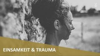 Einsamkeit & Trauma // Podcast #56