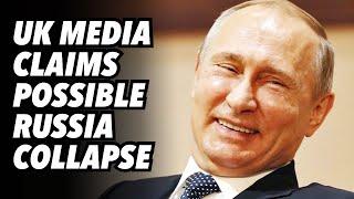 UK media claims possible Russia collapse