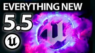 EVERYTHING NEW IN UNREAL ENGINE 5.5