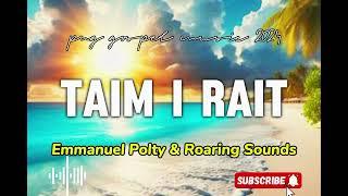 TAIM I RAIT - PNG GOSPEL MUSIC 2024