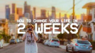 how to change your life in 2 weeks | LA trip vlog