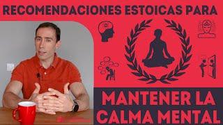 Recomendaciones Estoicas para mantener la Calma Mental