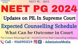 Neet PG 2024 Expected Counselling Schedule | PIL in Supreme Court | neet pg 2024 latest news