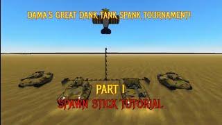 Damaddok82 's Great Dank Tank Spank Part 1 Spawn Stick Tutorial