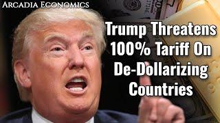 Trump Threatens 100% Tariff On De-Dollarizing Countries