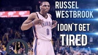 Russel Westbrook - I Don't Get Tired