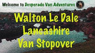 Walton Le Dale | Preston | Lancashire | Van Stopover |Park ups | Desperado Van Adventures