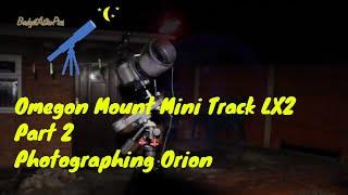 Omegon Mount Mini Track LX2 - Part 2 Photographing Orion