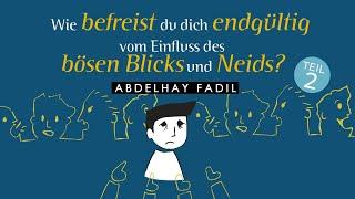 Wie befreist du dich endgültig vom Einfluss des bösen Blicks und Neids? - Teil 2 | Abdelhay Fadil