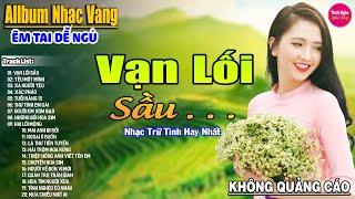 Vạn Lối Sầu  Liên Khúc Rumba Hải Ngoại Hay Nhất Vượt Thời Gian, Nghe Thử Một Lần Bạn Sẽ Nghiện