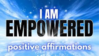 Empowerment Affirmations Meditation | I AM Empowered Positive Affirmations