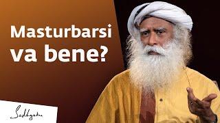 Va bene Masturbarsi? | Sadhguru Italiano