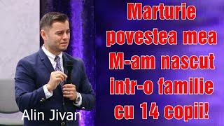 Alin Jivan: Marturie - povestea mea - M-am nascut intr-o familie cu 14 copii!