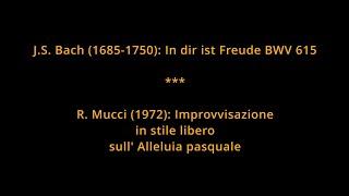 Organo ceciliano e dintorni: J.S. Bach - In dir ist Freude *** R. Mucci: Improvvisazione