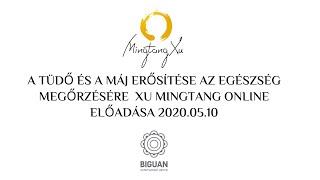 A tüdő és a máj erősítése az egészség megőrzésére - Xu Mingtang online előadása - 2020.05.10.