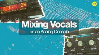 Mixing Vocals on an Analog Console | Jeff Sandstrom