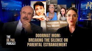 Doormat Mom: Breaking the Silence on Parental Estrangement | The Dr. Phil Podcast