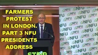 FARMERS PROTEST IN LONDON. PART 3 NFU PRESIDENTS ADDRESS