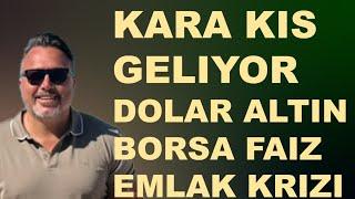 kara kış geliyor dolar borsa faiz altin