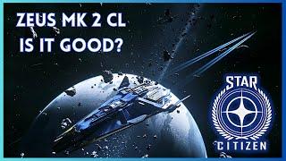 Is Zeus MK 2 CL Worth it? (Star Citizen)