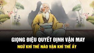 Cổ nhân giảng: Giọng điệu của bạn quyết định vận may của bạn | Ngữ khí thế nào vận khí thế ấy