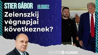 Stier Gábor: Zelenszkij utolsó 48 órája következik, Trump félreteszi?