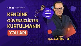 KENDİNE GÜVENSİZLİKTEN KURTULMANIN YOLLARI