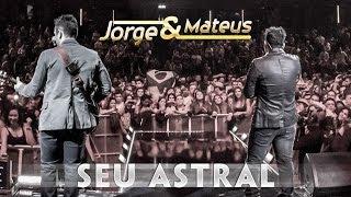 Jorge & Mateus - Seu Astral - [Novo DVD Live in London] - (Clipe Oficial)