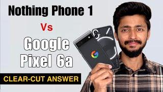 Nothing Phone 1 Vs Pixel 6a | Google Pixel 6a Vs Nothing Phone 1 Camera | Pixel 6a In 2023
