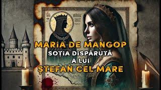 Maria de Mangop - Soția Dispărută a lui Ștefan cel Mare Enigme, Conspirații și Adevăruri Interzise