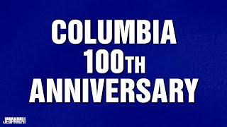 Columbia 100th Anniversary | Category | JEOPARDY!