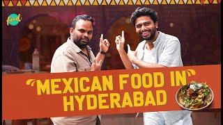 We Ate Mexican Food in Hyderabad | Other Country Foods in Hyderabad E07