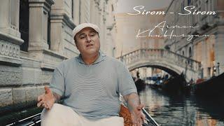 Armen Khublaryan - Sirem - Sirem //Official Music Video //