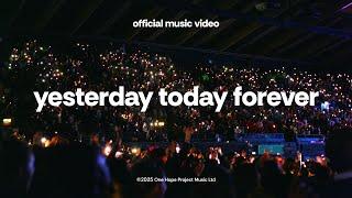 yesterday today forever (Official Music Video) - One Hope Project