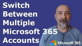 Switch Between Multiple Microsoft 365 Accounts