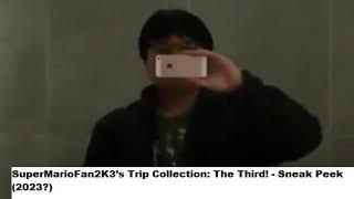 SuperMarioFan2K3’s Trip Collection: The Third! - Sneak Peek, 4 Hours - Footage Only (OLD VERSION)