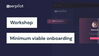 Minimum Viable Onboarding Workshop - Userpilot