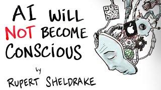 AI will Not Become Conscious - Rupert Sheldrake