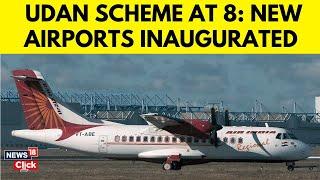 UDAN Scheme Turns 8: Over 2 Crore Passengers Benefited, 601 Routes Operational | PM Modi | N18V