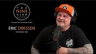 Eric Dressen | The Nine Club With Chris Roberts - Episode 106