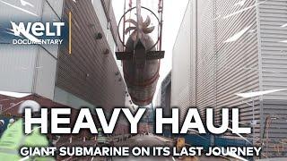 HEAVY HAUL: Giant U17 submarine goes on its last journey - Tough transportation through North Europe