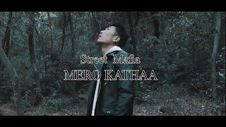 Street Mafia | Mero Kathaa [OFFICIAL VIDEO] - 2021