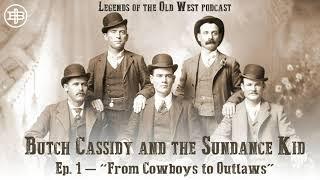 LEGENDS OF THE OLD WEST | Butch Cassidy and the Sundance Kid Ep1: “From Cowboys to Outlaws”