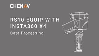 CHCNAV | RS10 and Insta360 X4 - Data Processing