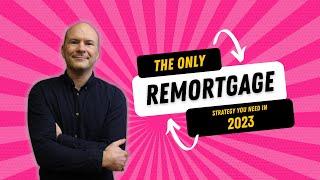 The Only Remortgage Strategy You Need in 2023