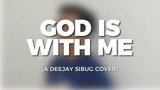 God Is With Me (Cover)  |  Deejay Sibug