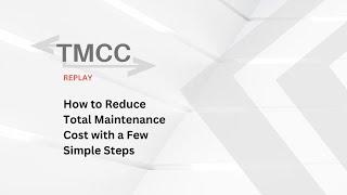 TMCC Replay (2021) - How to Reduce Total Maintenance Cost with a Few Simple Steps