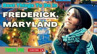 Best Things To Do in Frederick, Maryland