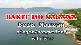 BAKIT MO NAGAWA _ WITH LYRICS _ BY BERN MARZAN _ SINGER/SONGWRITER @tagaislajohn