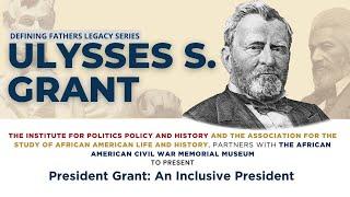 President Grant: An Inclusive President